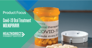 HealthDirect Product Focus MOLNUPIRAVIR - Covid-19 Oral Treatment